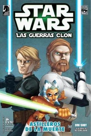 Star Wars: The Clone Wars: Astilleros de la Muerte by Henry Gilroy, Matt Fillbach, Shawn Fillbach