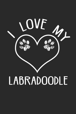 I love my Labradoodle: Dog I Owner I Dog Lover I Pets by Publishing Notebook &. Journal