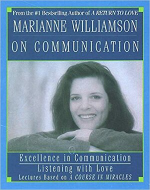 Marianne Williamson on Communication by Marianne Williamson