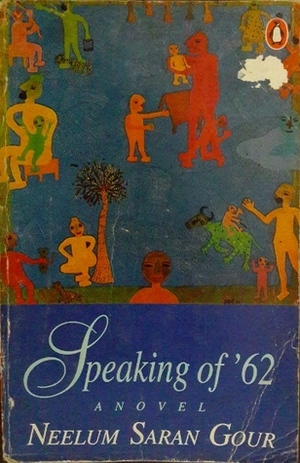 Speaking Of '62 by Neelum Saran Gour