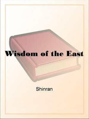 Wisdom of the East: Buddhist Psalms Translated from the Japanese of Shinran Shonin by Mary MacGregor