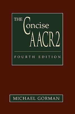 The Concise AACR2 by Michael E. Gorman, American Library Association