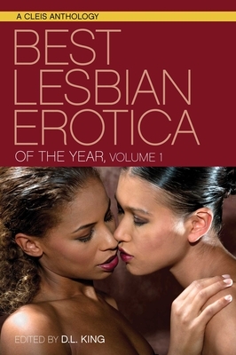 Best Lesbian Erotica of the Year: Volume 1 by D.L. King