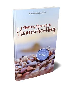 Getting Started in Homeschooling by Sonya Shafer
