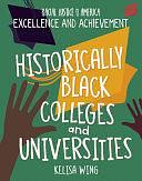 Historically Black Colleges and Universities by Kelisa Wing