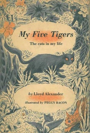 My Five Tigers: The Cats in My Life by Peggy Bacon, Lloyd Alexander