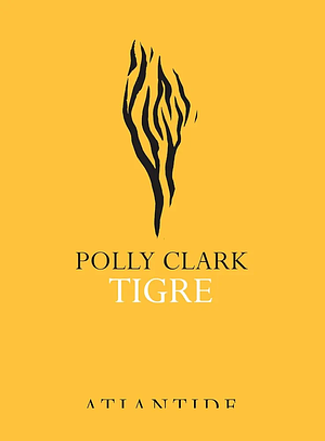 Tigre by Polly Clark