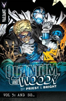 Quantum and Woody by Priest & Bright Volume 3: And So... by M.D. Bright, Christopher J. Priest