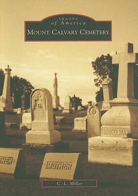 Mount Calvary Cemetery by C. L. Miller