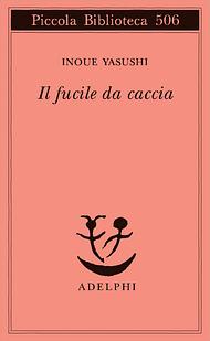 Il fucile da caccia by Yasushi Inoue, 井上靖