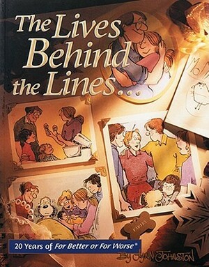 The Lives Behind the Lines: 20 Years of For Better or For Worse by Lynn Johnston