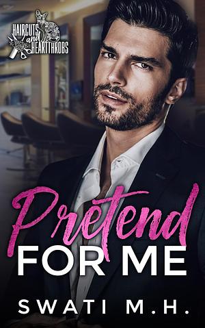 Pretend for Me by Swati MH