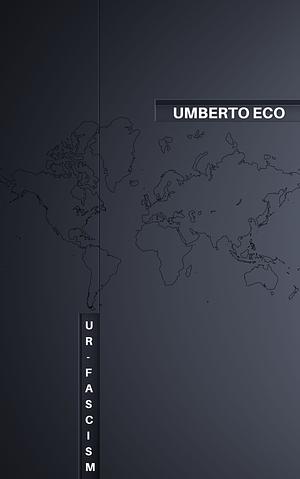 Ur-Fascism by Umberto Eco