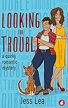 Looking for Trouble: A Quirky Romantic Mystery by Jess Lea