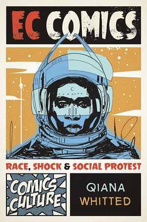EC Comics: Race, Shock, and Social Protest by Qiana J. Whitted