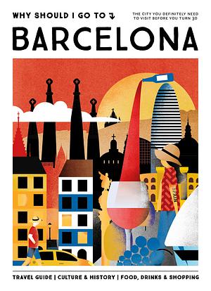 Why Should I Go To Barcelona by Annabeth Vis