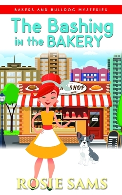 The Bashing in the Bakery by Rosie Sams