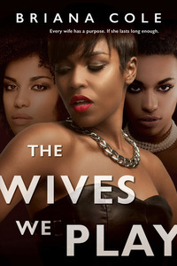 The Wives We Play by Briana Cole