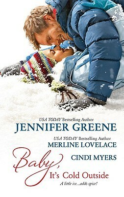 Baby, It's Cold Outside by Cindi Myers, Jennifer Greene, Merline Lovelace