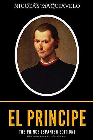 The Prince (Spanish Edition): El Principe by Anonymous, Nicolás Maquiavelo