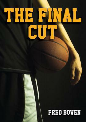 The Final Cut by Fred Bowen