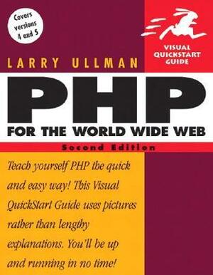 PHP for the World Wide Web (Visual QuickStart Guide) by Larry Ullman