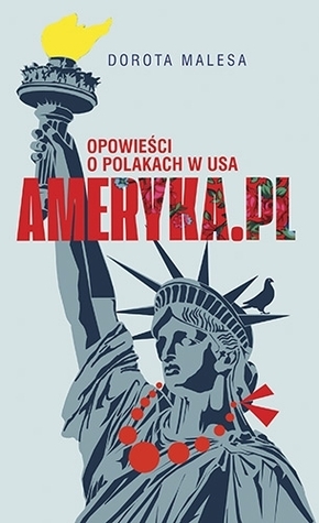 Ameryka.pl Opowieści o Polakach w USA by Dorota Malesa