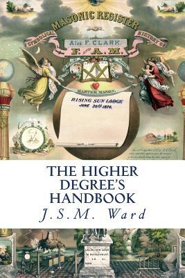 The Higher Degree's Handbook by J. S. M. Ward