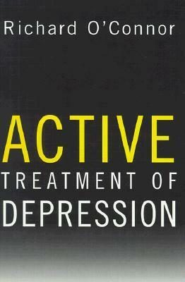 Active Treatment of Depression by Richard O'Connor