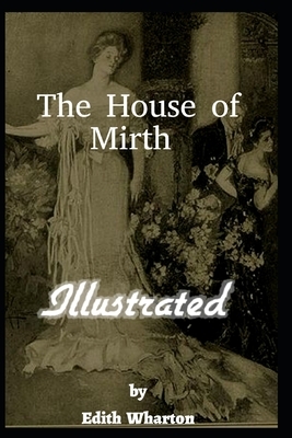 The House of Mirth Illustrated by Edith Wharton