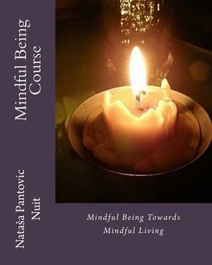 Mindful Being: Mindful Being towards Mindful Living Course by Natasa Nuit Pantovic