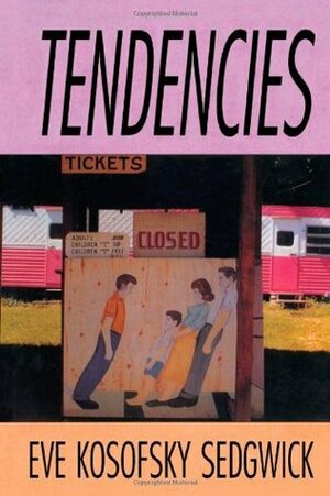 Tendencies by Eve Kosofsky Sedgwick, Michele Ainabarale