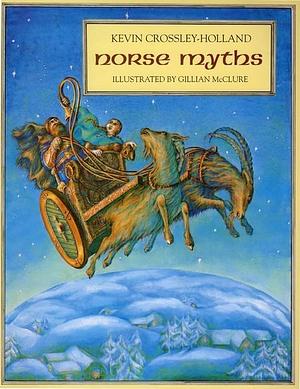 Norse Myths by Kevin Crossley-Holland, Gillian McClure