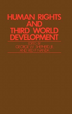 Human Rights and Third World Development by Ved Nanda, George W. Shepherd