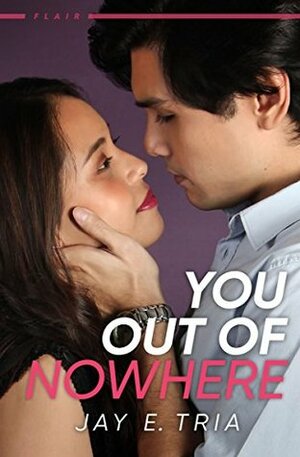 You Out of Nowhere by Jay E. Tria