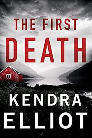 The First Death by Kendra Elliot