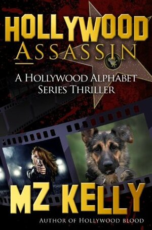 Hollywood Assassin by M.Z. Kelly