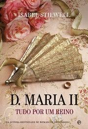 D. Maria II - Tudo por um Reino by Isabel Stilwell