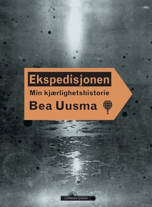 Ekspedisjonen: Min kjærlighetshistorie by Bea Uusma