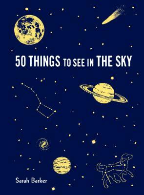 50 Things to See in the Sky by Sarah Barker