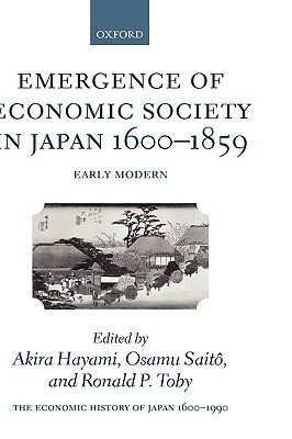 The Economic History of Japan: 1600-1990: Volume 1: Emergence of Economic Society in Japan, 1600-1859 by 