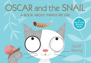 Oscar and the Snail: A Book about Things That We Use by Geoff Waring
