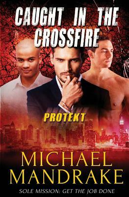 Caught in the Crossfire by Michael Mandrake