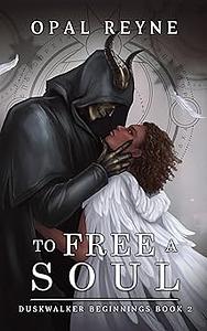 To Free a Soul by Opal Reyne