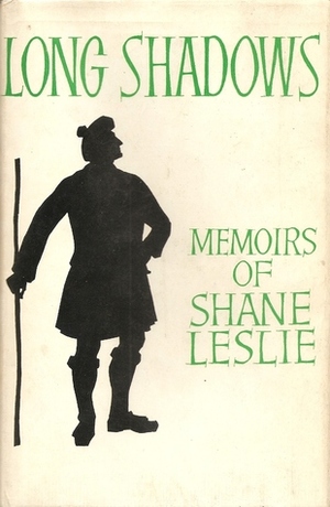 Long Shadows: Memoirs of Shane Leslie by Shane Leslie