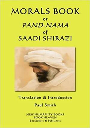 Morals Book Or Pand-Nama of Saadi Shirazi by Saadi