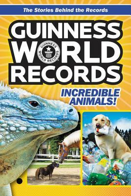 Guinness World Records: Incredible Animals! by Christa Roberts