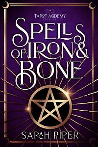 Spells of Iron & Bone by Sarah Piper