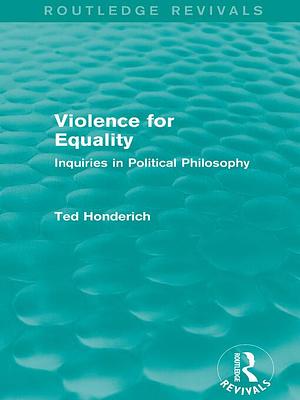 Violence for Equality by Ted Honderich