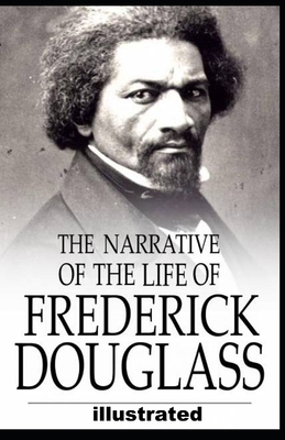 Narrative of the Life of Frederick Douglass illustrated by Frederick Douglass